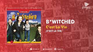 C'EST LA VIE . B*Witched (C'est la vie)