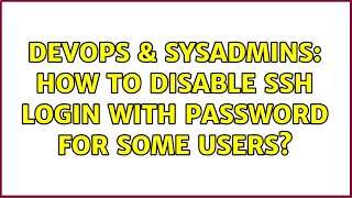 Famous DevOps & SysAdmins: How to disable SSH login with password for some users? (5 Solutions!!) Profile