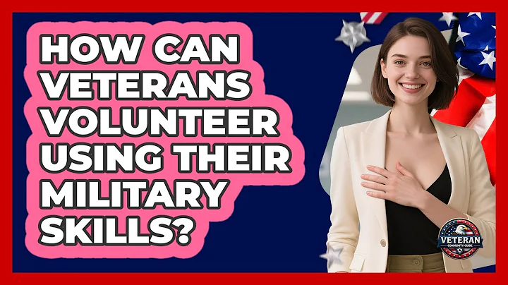 How Can Veterans Volunteer Using Their Military Skills? - Veteran Community Guide
