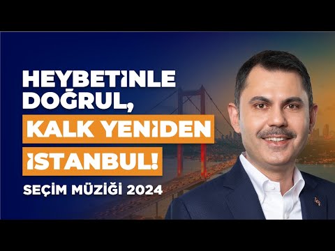 Heybetinle Doğrul, Kalk Yeniden İstanbul! | 2024 SEÇİM MÜZİĞİ