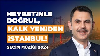 Heybetinle Doğrul, Kalk Yeniden İstanbul! | 2024 SEÇİM MÜZİĞİ Resimi