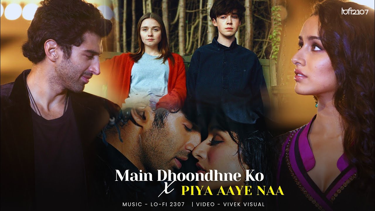 Main Dhoondhne Ko X Piya Aaye Na (Broken Mashup) | Emotional Memories | Lo-fi 2307 | #instatrending