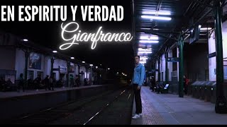 En Espíritu Y Verdad - Gianfranco Video Oficial