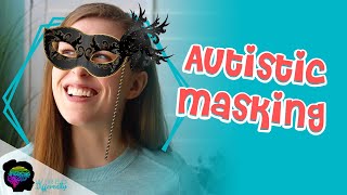 Masking in Autistic Females | AUTISTIC MASKING