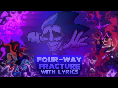Fnf four way fracture lyrics (reuploaded)