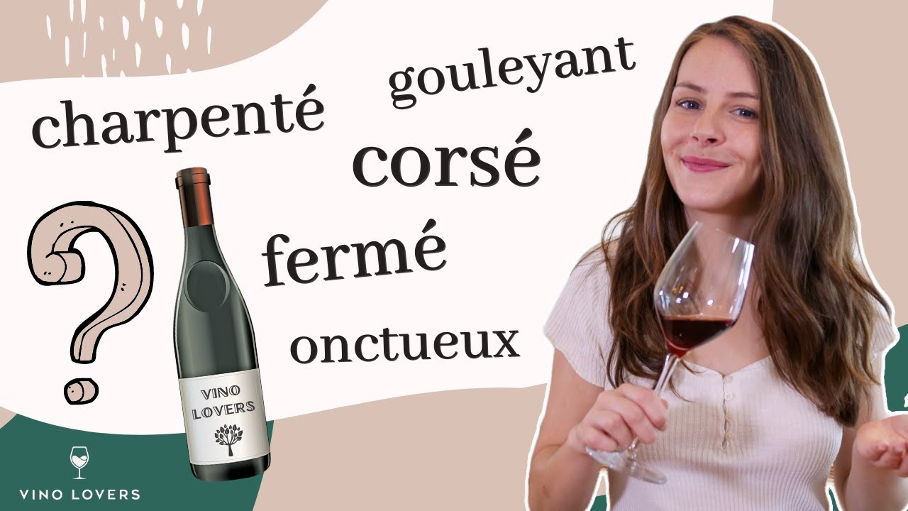 Savoir parler du vin quand on n’y connaît rien : 10 expressions à connaître absolument