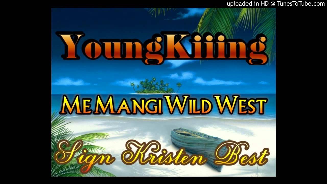 YoungKiiing - Me Mangi Wild West [PNG Music 2015]
