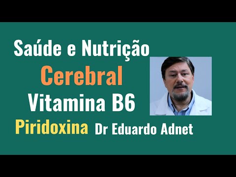 Vídeo: Vitamina B6 - Nos Alimentos, Excesso E Deficiência