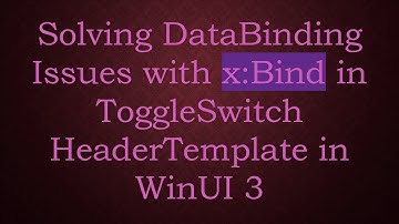 Solving DataBinding Issues with x:Bind in ToggleSwitch HeaderTemplate in WinUI 3