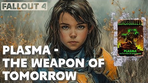 Fallout 4 | Guns & Bullets | Plasma - The Weapon of Tomorrow #fallout4 #gameplay #fallout 2024