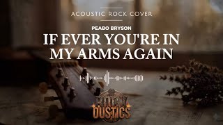 Download Lagu If Ever You're In My Arms Again - Peabo Bryson (Acoustic Rock Cover) MP3