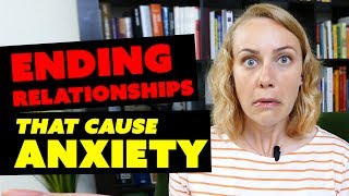Ending Relationships that Cause Anxiety