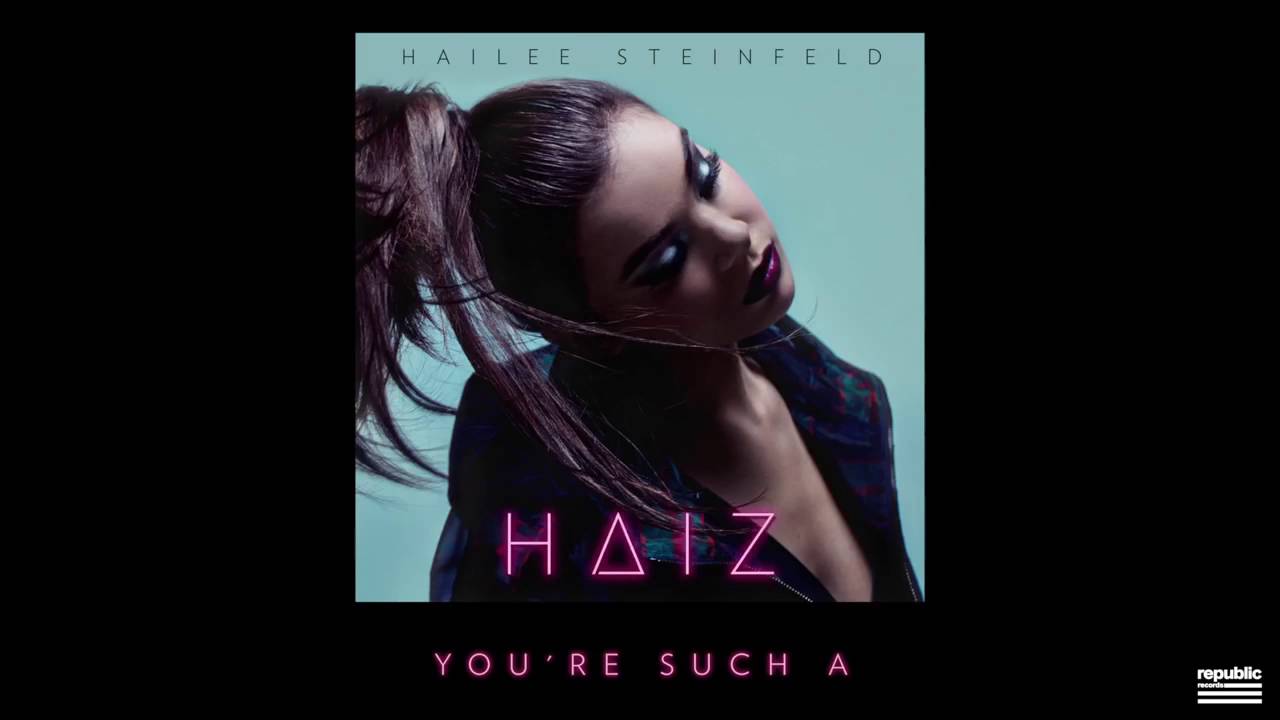Hailee Steinfeld - You're Such A