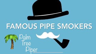 Famous Pipe Smokers!