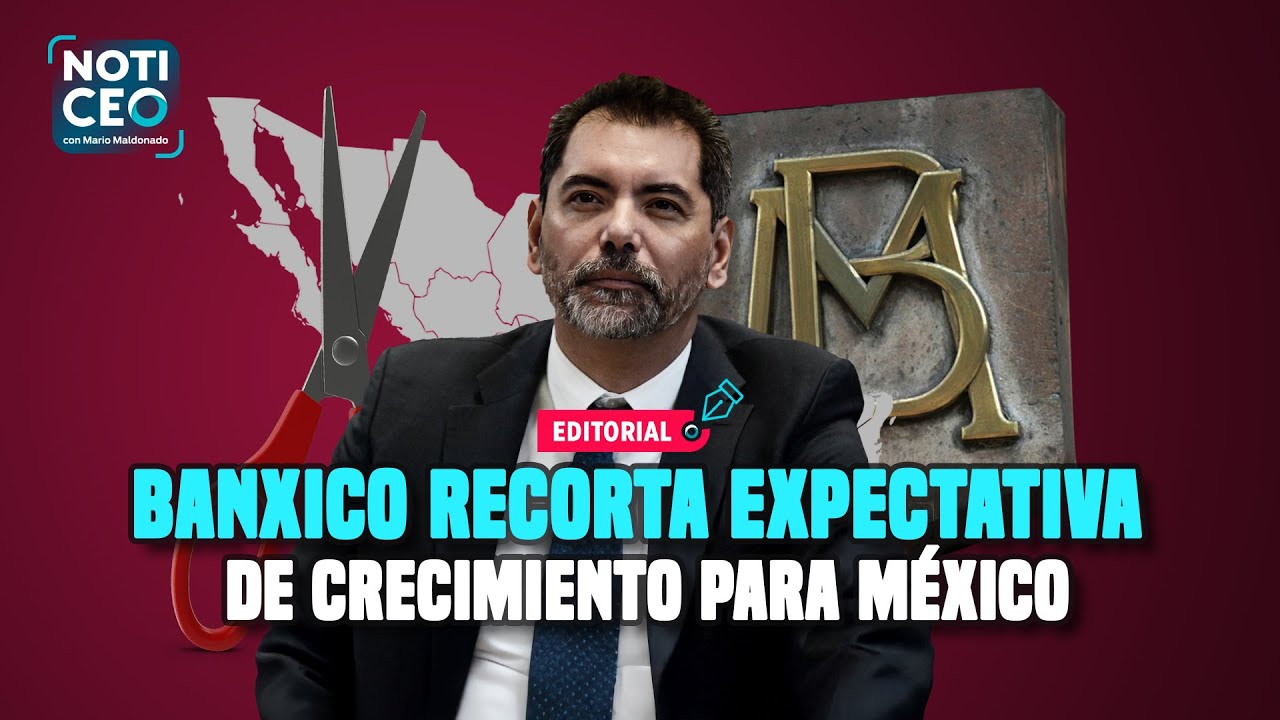 Banxico recorta expectativa de crecimiento para México - YouTube