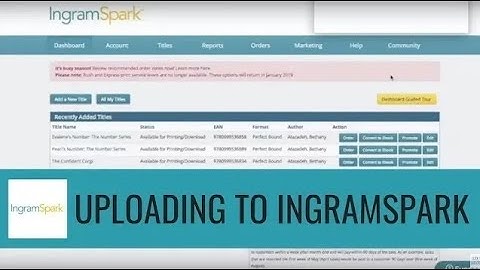 INGRAMSPARK TUTORIAL: UPLOADING A BOOK TO INGRAMSPARK