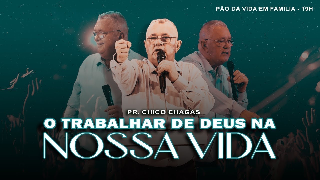 O TRABALHAR DE DEUS NAS  NOSSA A VIDAS   PR  CHICO CHAGAS