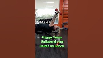 Triceps Testa Unilateral com Halter no Banco
