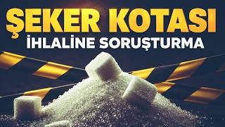 Şeker kotasını ihlal edenler hakkında soruşturma