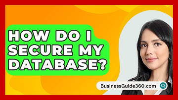 How Do I Secure My Database? - BusinessGuide360.com