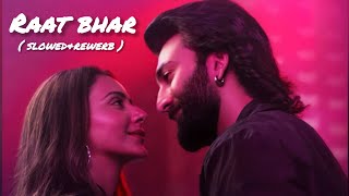 Raat Bhar - lofi(slowed rewerb)|De De Pyaar De 2 | Ajay,Rakul,Meezaan| Payal-AdityaD,AdityaR,Kumaar|