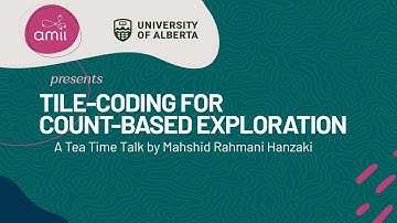 Tea Time Talks 2024: Mahshid Rahmani Hanzaki, Tile-coding for Count-based Exploration