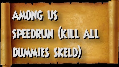 Among Us Speedrun (Kill All Dummies Skeld) 1:05.700
