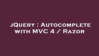 jQuery : Autocomplete with MVC 4 / Razor