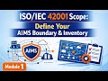 ISO/IEC 42001 Scope: Define Your AIMS Boundary & Inventory | Module 1.3