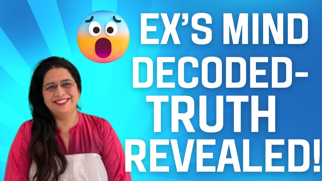 "Inside the Mind of My Ex Decoding the Mystery The Truth Revealed