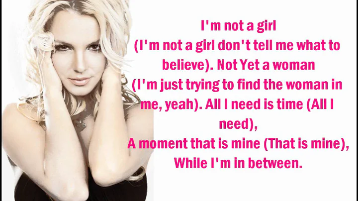 Britney Spears - I'm Not A Girl, Not Yet A Woman (Lyrics On Screen)