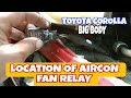 Toyota corolla big body location of aircon fan relay