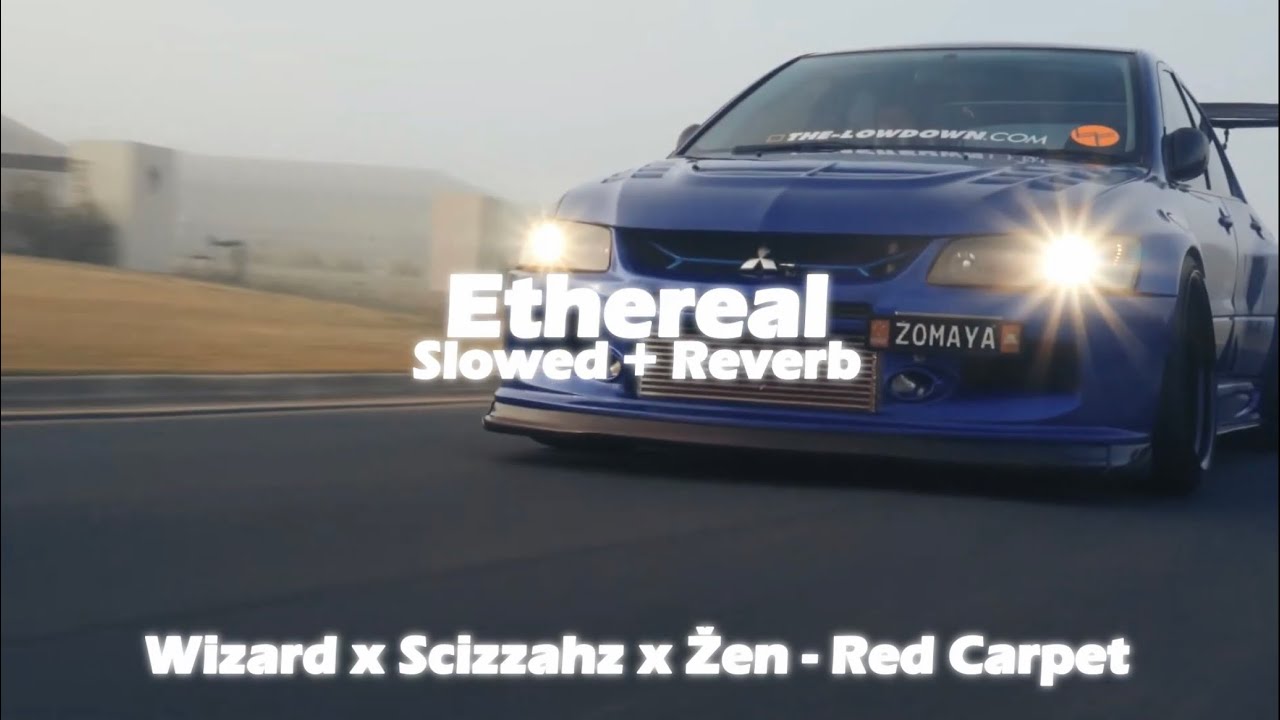 wizard x scizzahz x žen - red carpet (slowed + reverb)