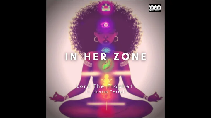 Lord The Prophet - In Her Zone ft. Justin Terrell