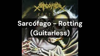 SARCOFAGO 「ROTTING」 Sarcófago - Rotting (Guitarless) - YouTube