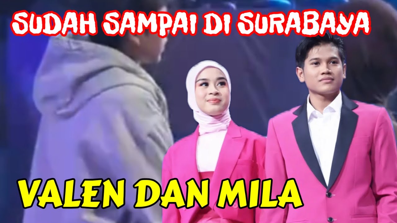 VALEN DAN MILA SUDAH SAMPAI DI SURABAYA