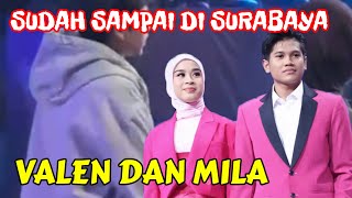 VALEN DAN MILA SUDAH SAMPAI DI SURABAYA
