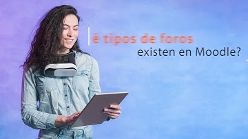 Video Tutorial: ¿Qué tipos de foros existen en Moodle?