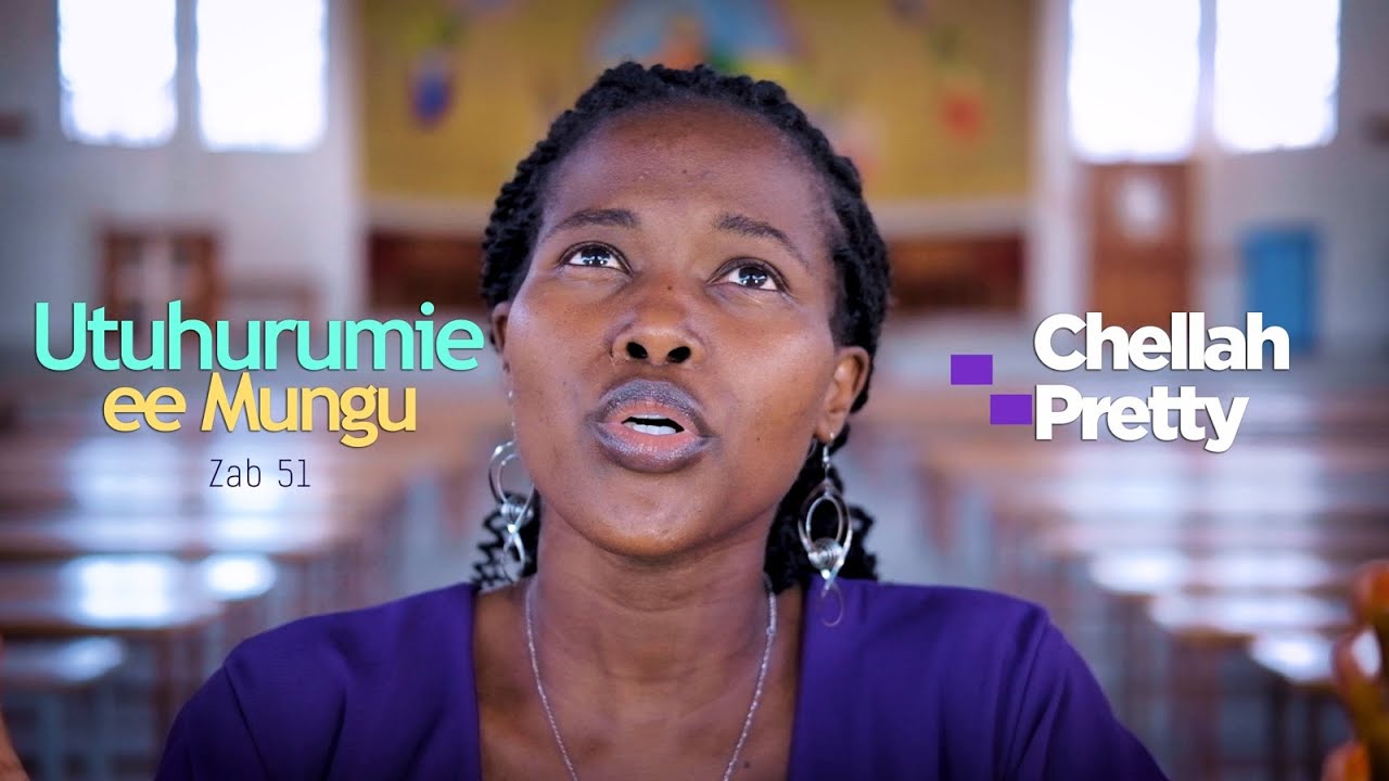 UTUHURUMIE EE MUNGU (Zab 51)- Chellah Pretty