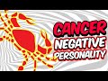 Negative Personality Traits of CANCER Zodiac Sign