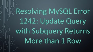 Resolving MySQL Error 1242: Update Query with Subquery Returns More than 1 Row