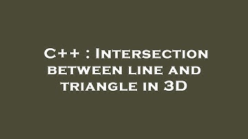 C++ : Intersection between line and triangle in 3D