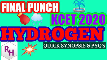 HYDROGEN- CLASS 11 II QUICK SYNOPSIS & PREVIOUS YEAR PAPERS SOLVED II KCET 2020