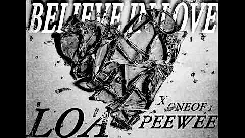 LOA ft OneOF1 PeeWee - BELIEVE IN LOVE