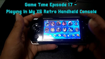 Game Time Episode 17 - Playing In My X6 Retro Handheld Console
