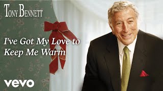 Tony Bennett - I&#39;ve Got My Love to Keep Me Warm (from A Swingin&#39; Christmas - Audio)