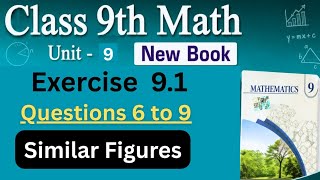 Class 9th Math New Book Chapter 9 Exercise 9.1 Questions 6,7,8,9 | Similar Figures 