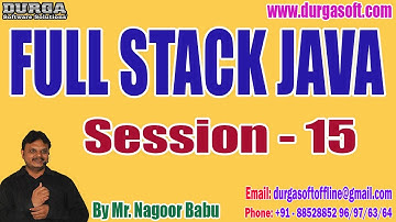 FULL STACK JAVA tutorials || Session - 15 || by Mr. Nagoor Babu On 07-12-2022 @6PM IST