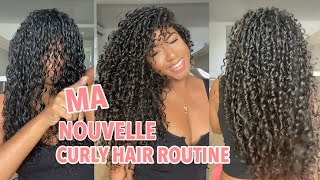 MA NOUVELLE CURLY HAIR ROUTINE 😍