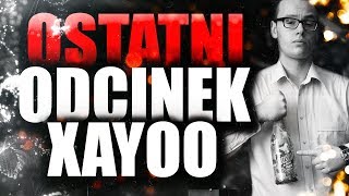 Xayoo - Ostatni Odcinek Na Tym Ke